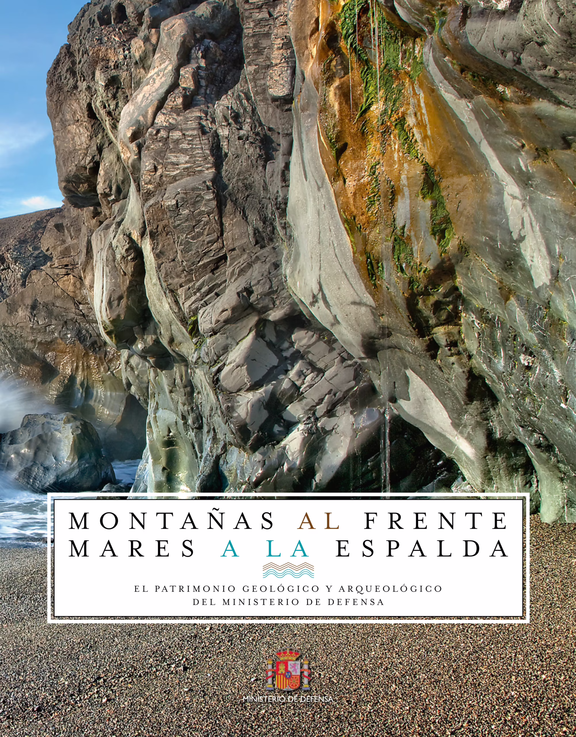 MONTAÑAS AL FRENTE, MARES A LA ESPALDA. Ministerio de Defensa